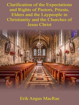 cover image of Clarification of the Expectations and Rights of Pastors, Priests, Elders and the Laypeople in Christianity and the Churches of Jesus Christ